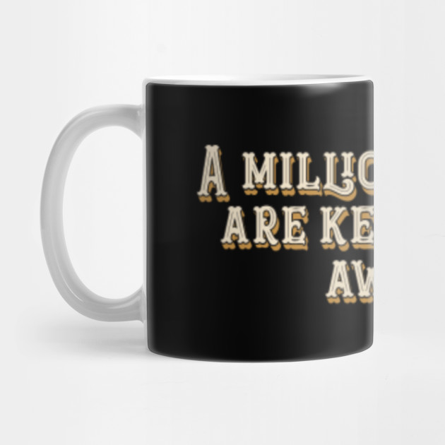 A million dreams are keeping me awake - The Greatest ...