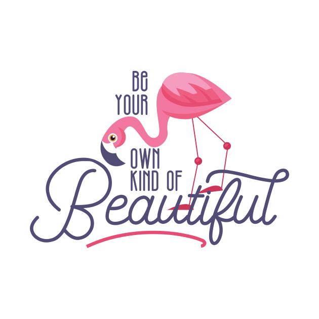 Be your own kind of beautiful by erinpriest