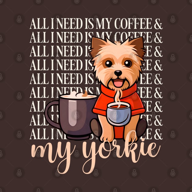 all I need is my coffee and my yorkie by sadieillust