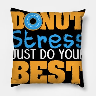 Donut Stress Just Do Your Best Teacher Testing Days Pillow