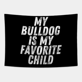 My Bulldog is My Favorite Child Tapestry