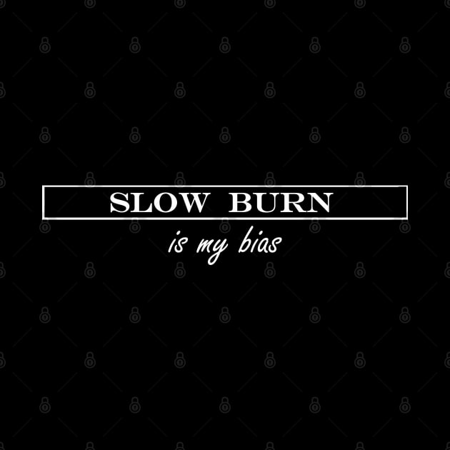 slow burn is my bias by iDreamInPlotPoints