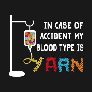 My Blood Type Is Yarn T-shirt T-Shirt