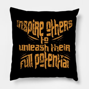 Inspire Others To Unleash Their Full Potential Pillow