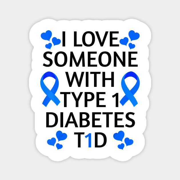 Diabetes awareness I Love Someone With Type 1 Diabetes Diabetes Gift Magnet by thuylinh8