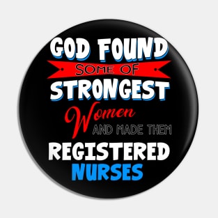 God Found Some Of Strongest Women And Made Them Registered Practical Nurse Pin