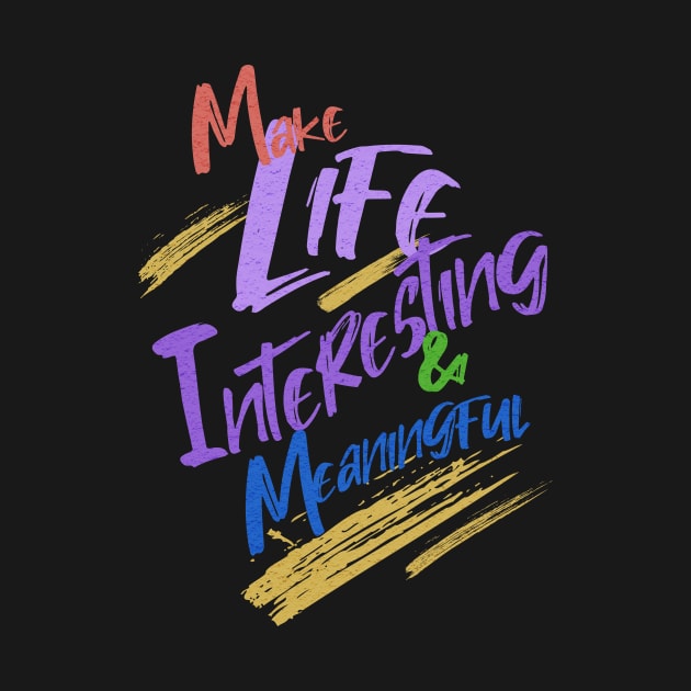 Make Life Interesting Meaningful Quote Motivational Inspirational by Cubebox