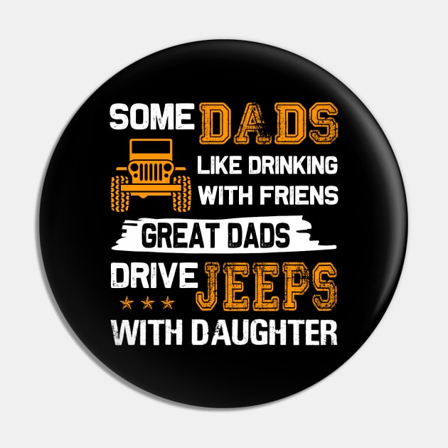 Some Dads Like Drinking With Friends Great Dads Drive Jeeps With Daughter Father's Day gift Papa And daughter Jeep Pin by David Darry