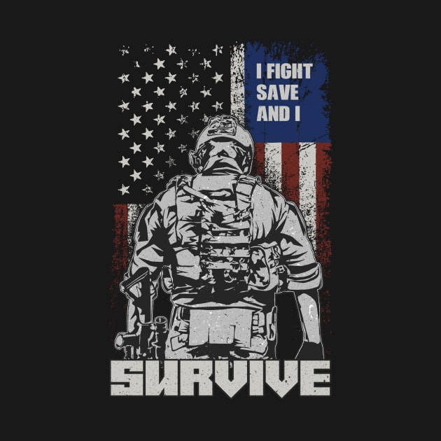 US Soldier & Veteran: I Fight, Save And I Survive by POD Anytime