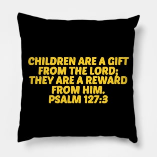 Bible Verse Psalm 127:3 Pillow