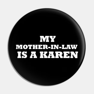 My Mother In Law Is A Karen Pin