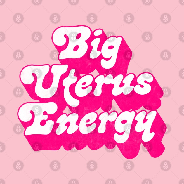 Big Uterus Energy / Feminist Typography Design by DankFutura