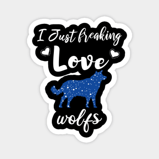 I Just Freaking Love Wolfs Magnet