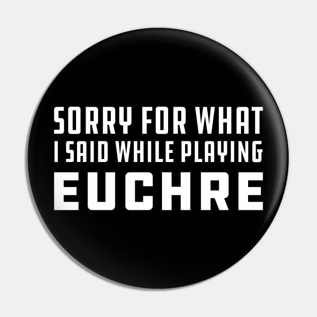 Euchre - Sorry for what I said while playing euchre Pin by KC Happy Shop