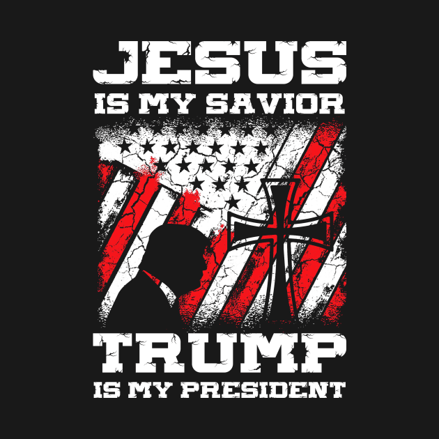 Jesus Is My Savior Trump Is My President by lowkeya