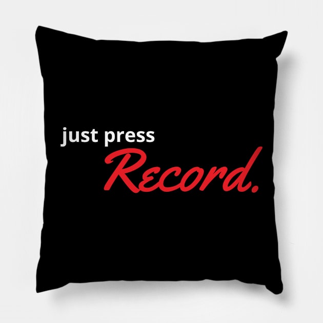 Just Press Record Black Pillow by Earfluence