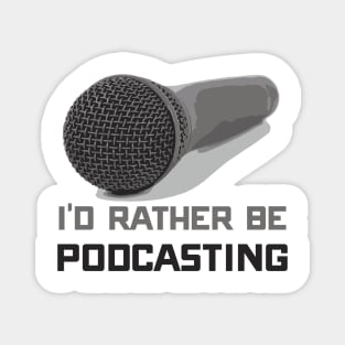 Funny I'd Rather Be Podcasting Podcasters Magnet