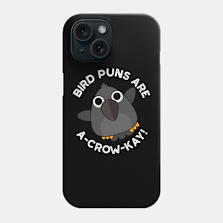 Bird Puns Are A-Crow-Kay Funny Crow Pun Phone Case