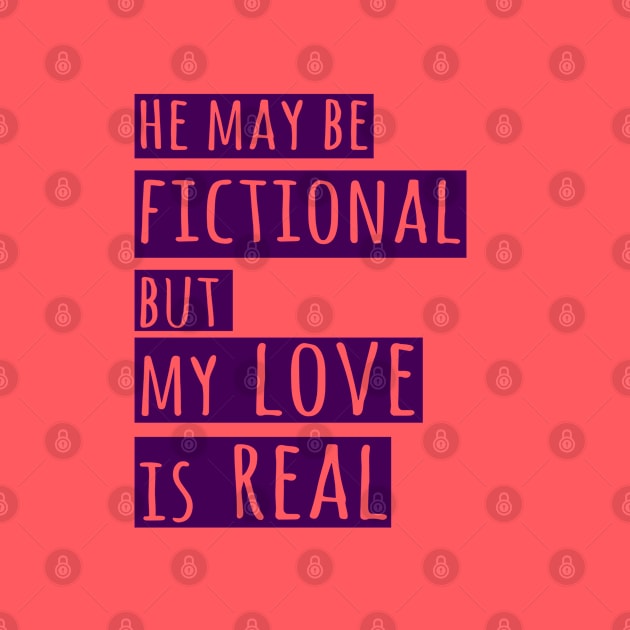 he may be fictional but my love is real by FandomizedRose