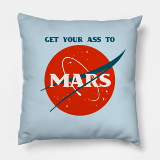 Get Your Ass To Mars (NASA Parody) Pillow