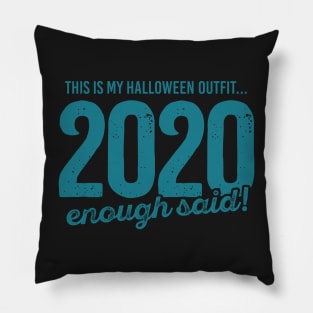 This is my halloween outfit 2020 enough said Pillow