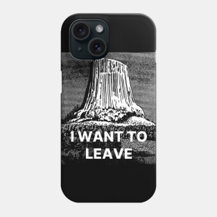 I Want To Leave Phone Case