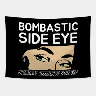 Bombastic Side Eye | Criminal Offensive Side-eye Tapestry