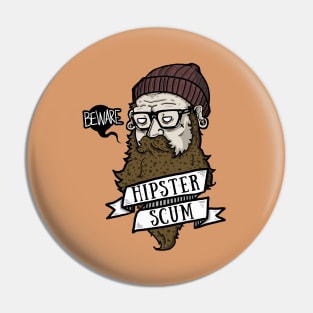 BEWARE! Hipster Scum Pin