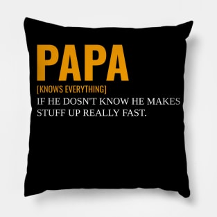 Papa Knows Everything If He Doesnt Know Pillow