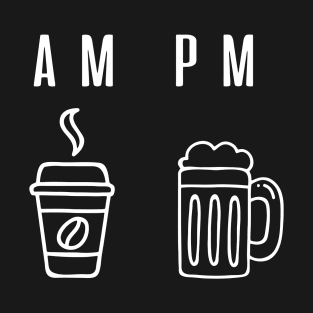 Morning Coffee, Beer Night, AM PM Drink T-Shirt