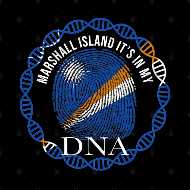 Marshall Island Its In My DNA - Gift for Marshallese From Marshall Island by Country Flags