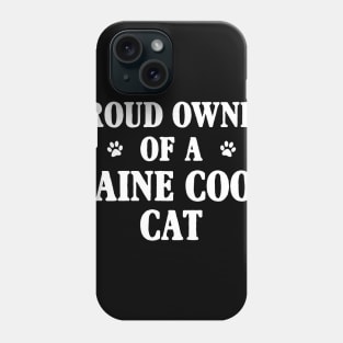 Proud Owner Of A Maine Coon Cat Phone Case