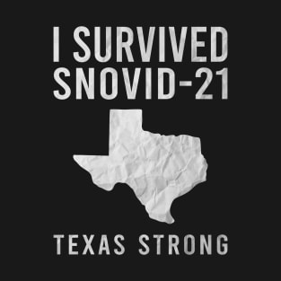 I Survived Snovid 21 Texas Strong 2021 Snow Storm The Texas State Snowpocalypse T-Shirt