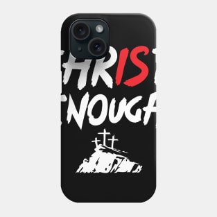 Christ is Enough Phone Case