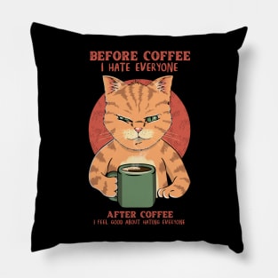 Before Coffe I Hate Everyone. After Coffee I Feel Good About Hating Everyone Pillow