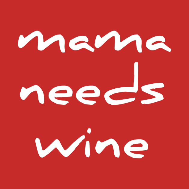 Funny Mama Needs Some Wine Women TShirt Gift by RedYolk