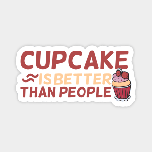 Cupcake is better than People Magnet