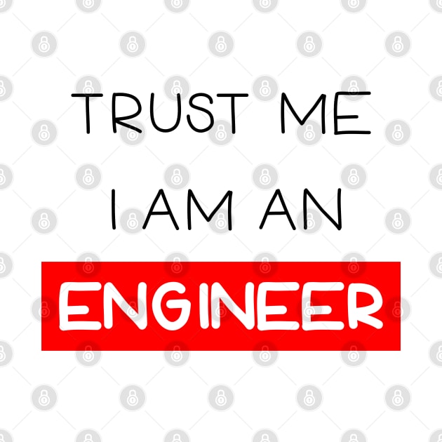 Trust me , I am an engineer by Ibrahim241