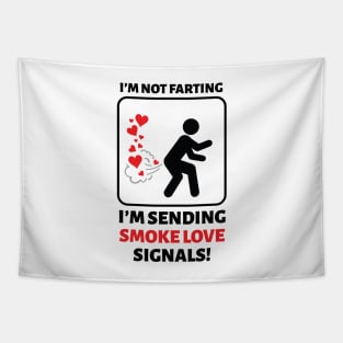 I'm Not Farting I'm Sending Love Signals Tapestry