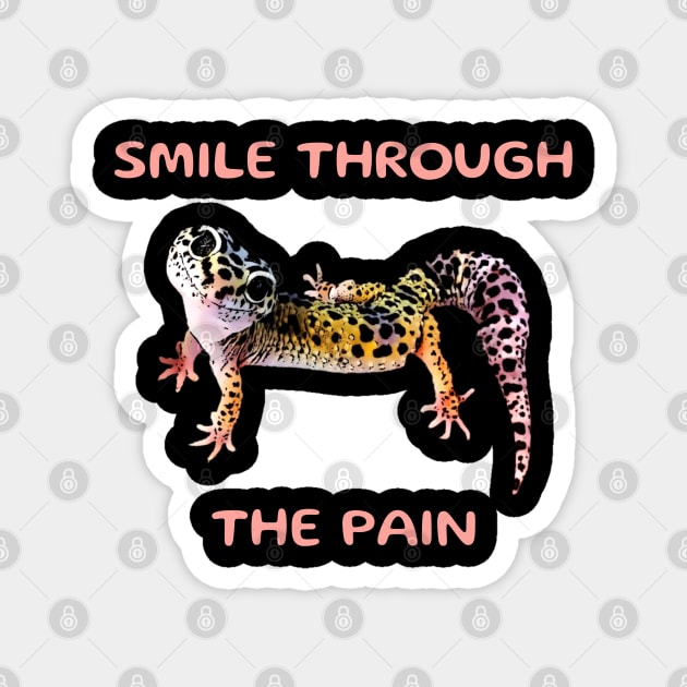 Leopard Gecko Smile Through the Pain Funny Pet Lizard Lover Magnet by DrystalDesigns