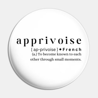 Apprivoise Pin