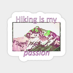 Hiking is my passion Magnet