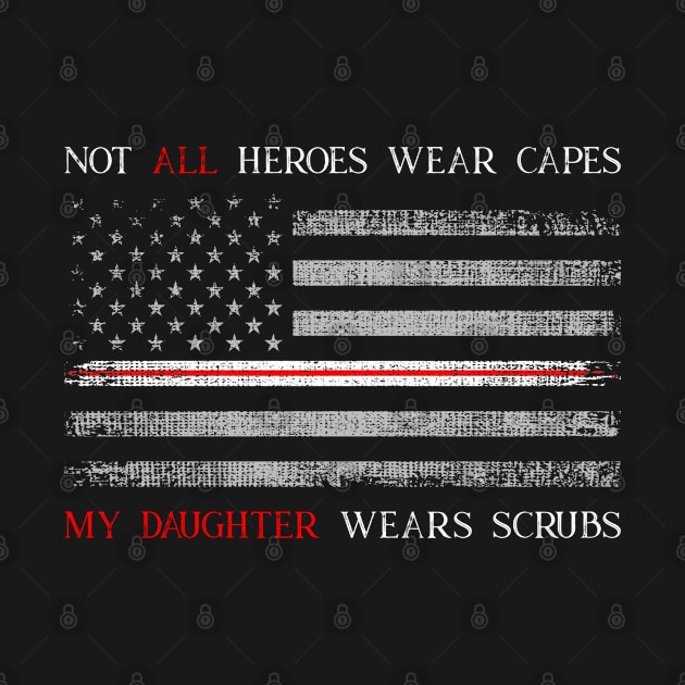 Womens NURSE Not All Heroes Wear Capes My Daughter Wears Scrubs by rebuffquagga