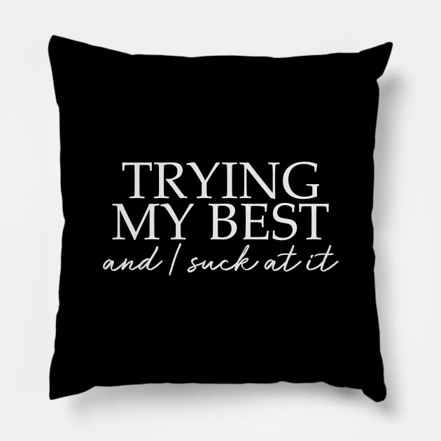 TRYING MY BEST and I suck at it Pillow by giovanniiiii