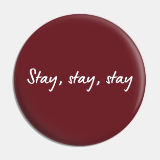 Stay stay stay Pin