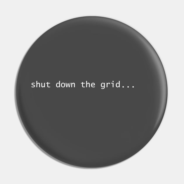 Shut down the grid... Pin by StJohnsWood77