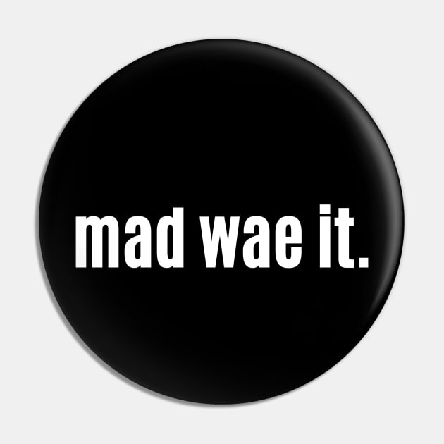 Mad wae it - Feeling merry overindulged Pin by allscots