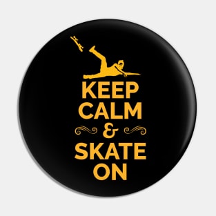 Keep Calm and Skate on Pin