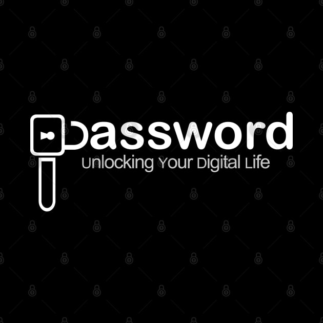 Password unlocking your digital life by Fashioned by You, Created by Me A.zed