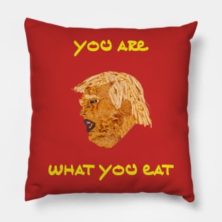 You Are What You Eat (Drive-Thru President) Pillow